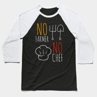 No farmer no chef Baseball T-Shirt